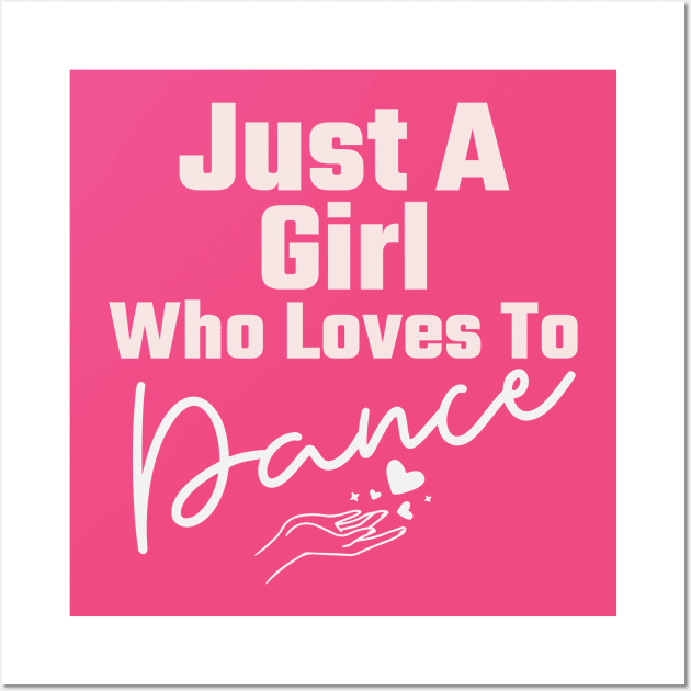 Just A Girl Who Loves To Dance Wall Art by Carley Creative Designs